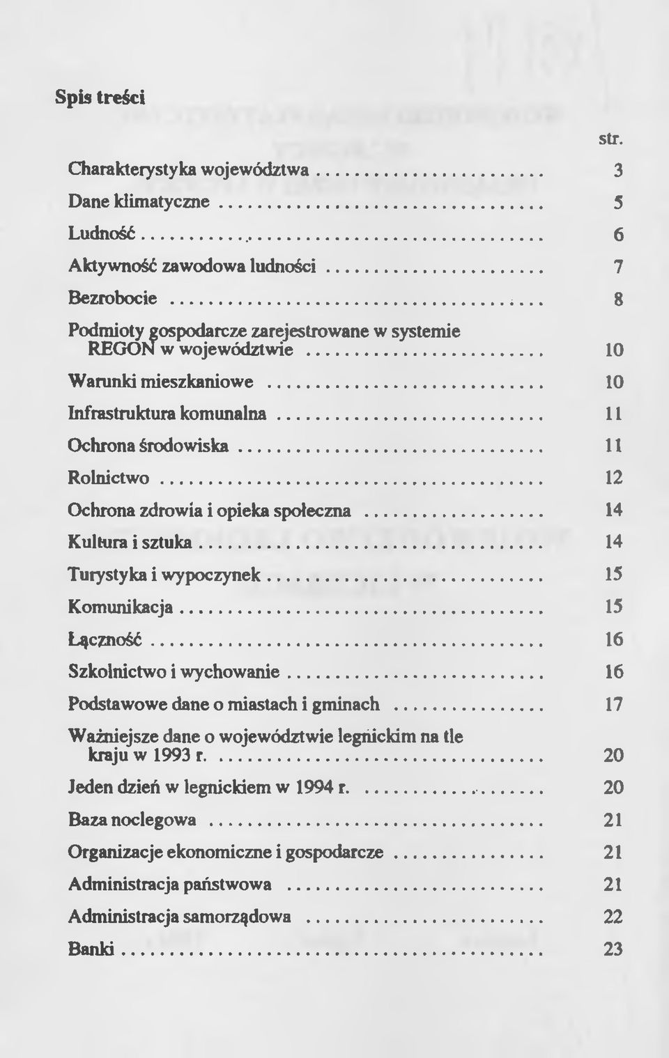 .. Łączność... Szkolnictwo i wychowanie... Podstawowe dane o miastach i gminach... Ważniejsze dane o województwie legnickim na tle kraju w 1993 r... Jeden dzień w legnickiem w 1994 r.