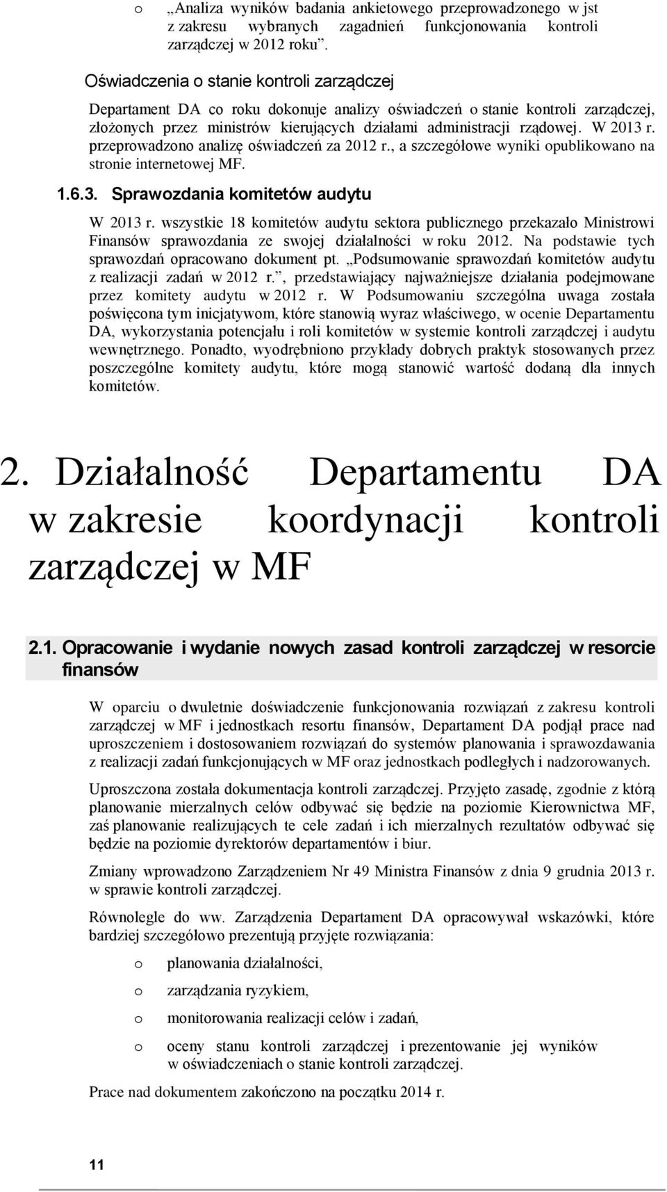 przeprwadzn analizę świadczeń za 2012 r., a szczegółwe wyniki publikwan na strnie internetwej MF. 1.6.3. Sprawzdania kmitetów audytu W 2013 r.