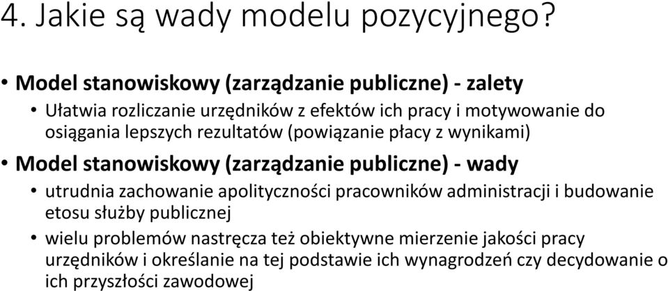 lepszych rezultatów (powiązanie płacy z wynikami) Model stanowiskowy (zarządzanie publiczne) - wady utrudnia zachowanie