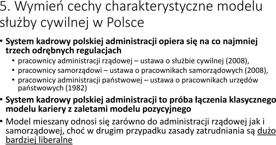 państwowej ustawa o pracownikach urzędów państwowych (1982) System kadrowy polskiej administracji to próba łączenia klasycznego modelu kariery z zaletami modelu
