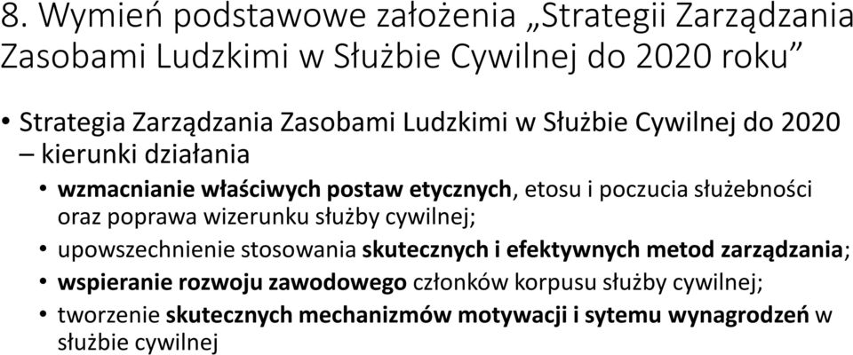 służebności oraz poprawa wizerunku służby cywilnej; upowszechnienie stosowania skutecznych i efektywnych metod zarządzania;