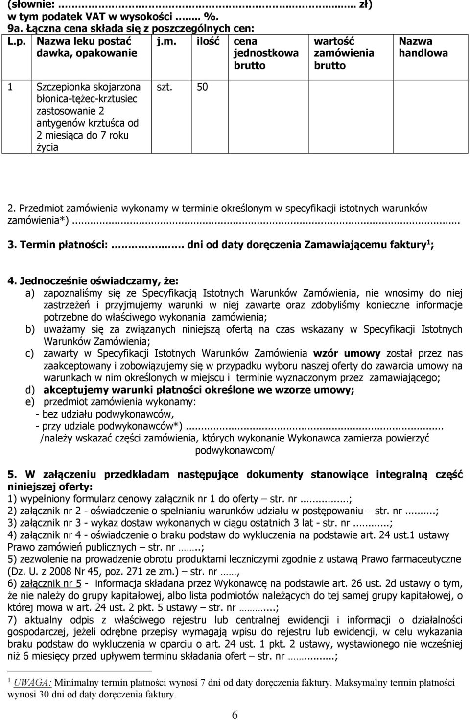 Jednocześnie oświadczamy, że: a) zapoznaliśmy się ze Specyfikacją Istotnych Warunków Zamówienia, nie wnosimy do niej zastrzeżeń i przyjmujemy warunki w niej zawarte oraz zdobyliśmy konieczne