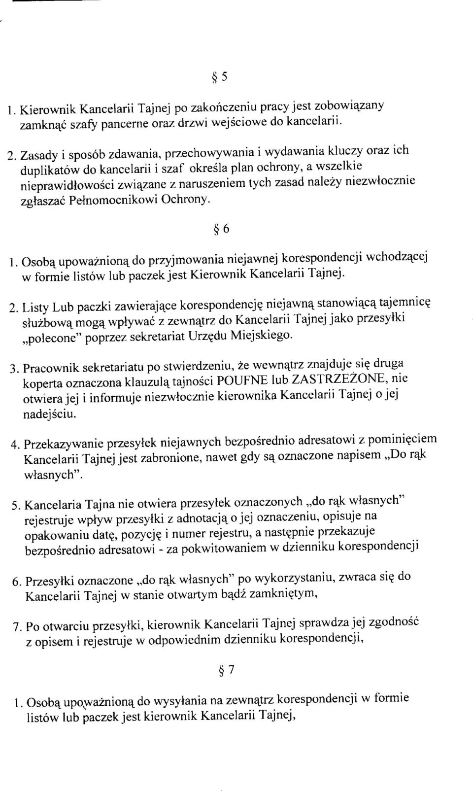 zglaszaó Pelnomocnikowi Ochrony. 86 l.osob4upowa2nionqdoprzyjmowanianiejawnejkorespondencjiwchodzqcej w formié listów lub paczek jest Kierownik Kancelarii Tajnej' 2.