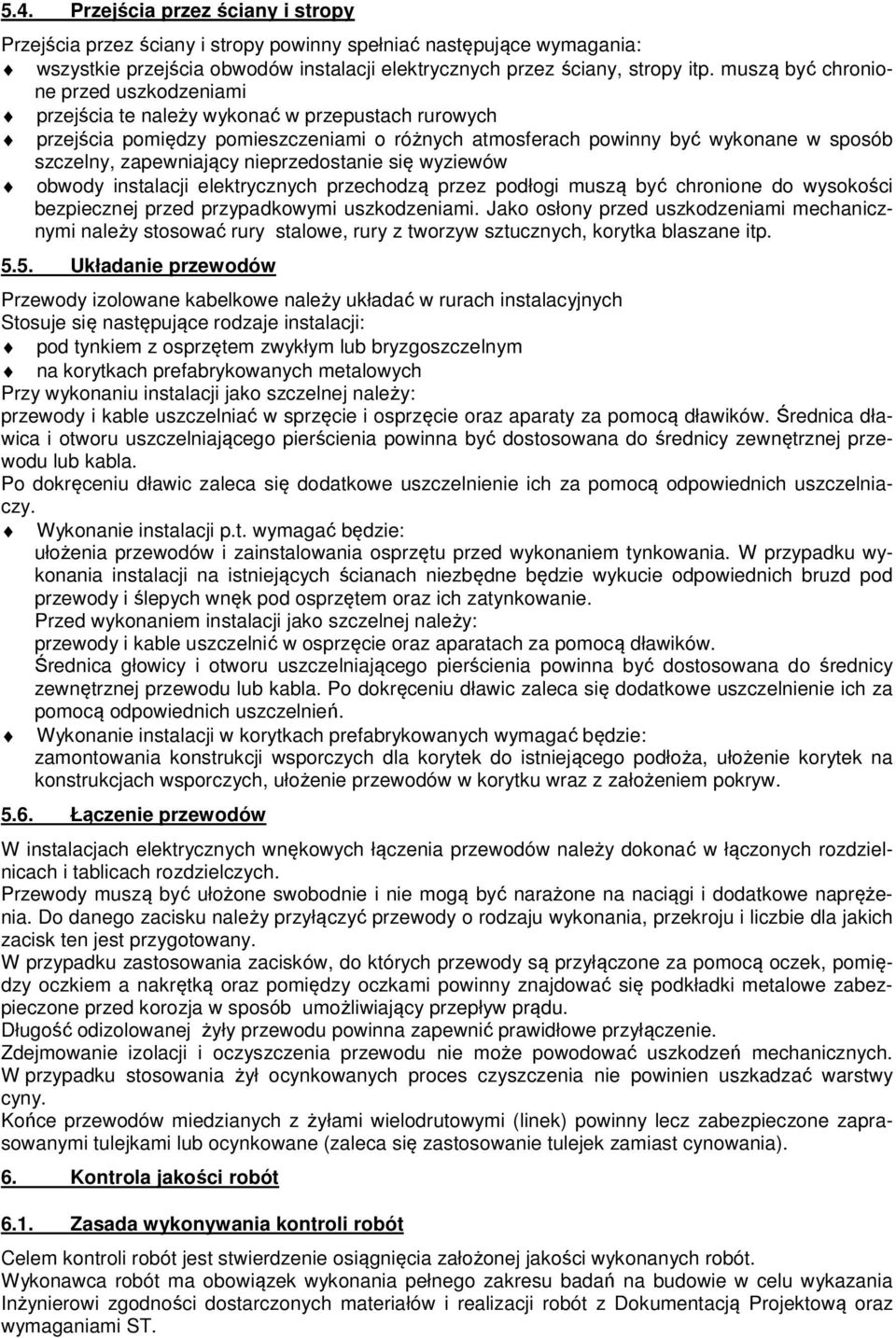 zapewniający nieprzedostanie się wyziewów obwody instalacji elektrycznych przechodzą przez podłogi muszą być chronione do wysokości bezpiecznej przed przypadkowymi uszkodzeniami.