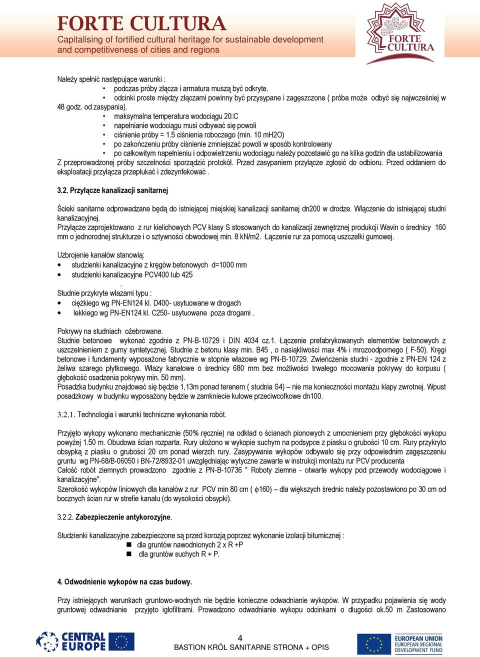 maksymalna temperatura wodociągu 20 C napełnianie wodociągu musi odbywać się powoli ciśnienie próby = 1.5 ciśnienia roboczego (min.
