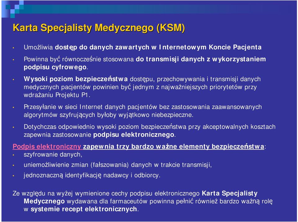 Przesy anie w sieci Internet danych pacjentów bez zastosowania zaawansowanych algorytmów szyfruj cych by oby wyj tkowo niebezpieczne.