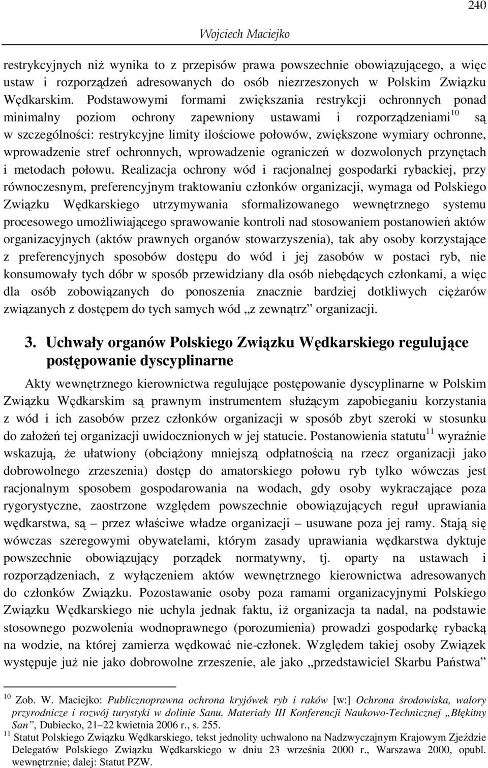 wymiary ochronne, wprowadzenie stref ochronnych, wprowadzenie ograniczeń w dozwolonych przynętach i metodach połowu.