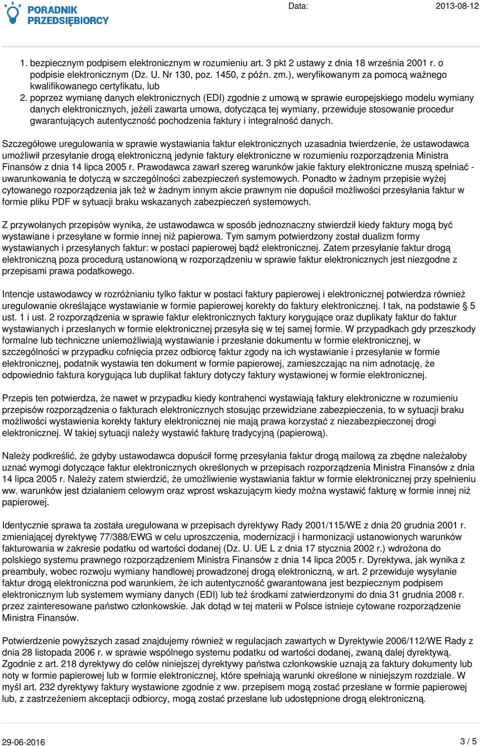 poprzez wymianę danych elektronicznych (EDI) zgodnie z umową w sprawie europejskiego modelu wymiany danych elektronicznych, jeżeli zawarta umowa, dotycząca tej wymiany, przewiduje stosowanie procedur