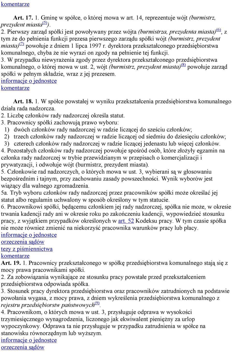 z dniem 1 lipca 1997 r. dyrektora przekształconego przedsiębiorstwa komunalnego, chyba że nie wyrazi on zgody na pełnienie tej funkcji. 3.