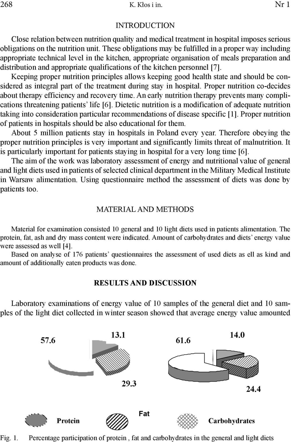 kitchen personnel [7]. Keeping proper nutrition principles allows keeping good health state and should be considered as integral part of the treatment during stay in hospital.