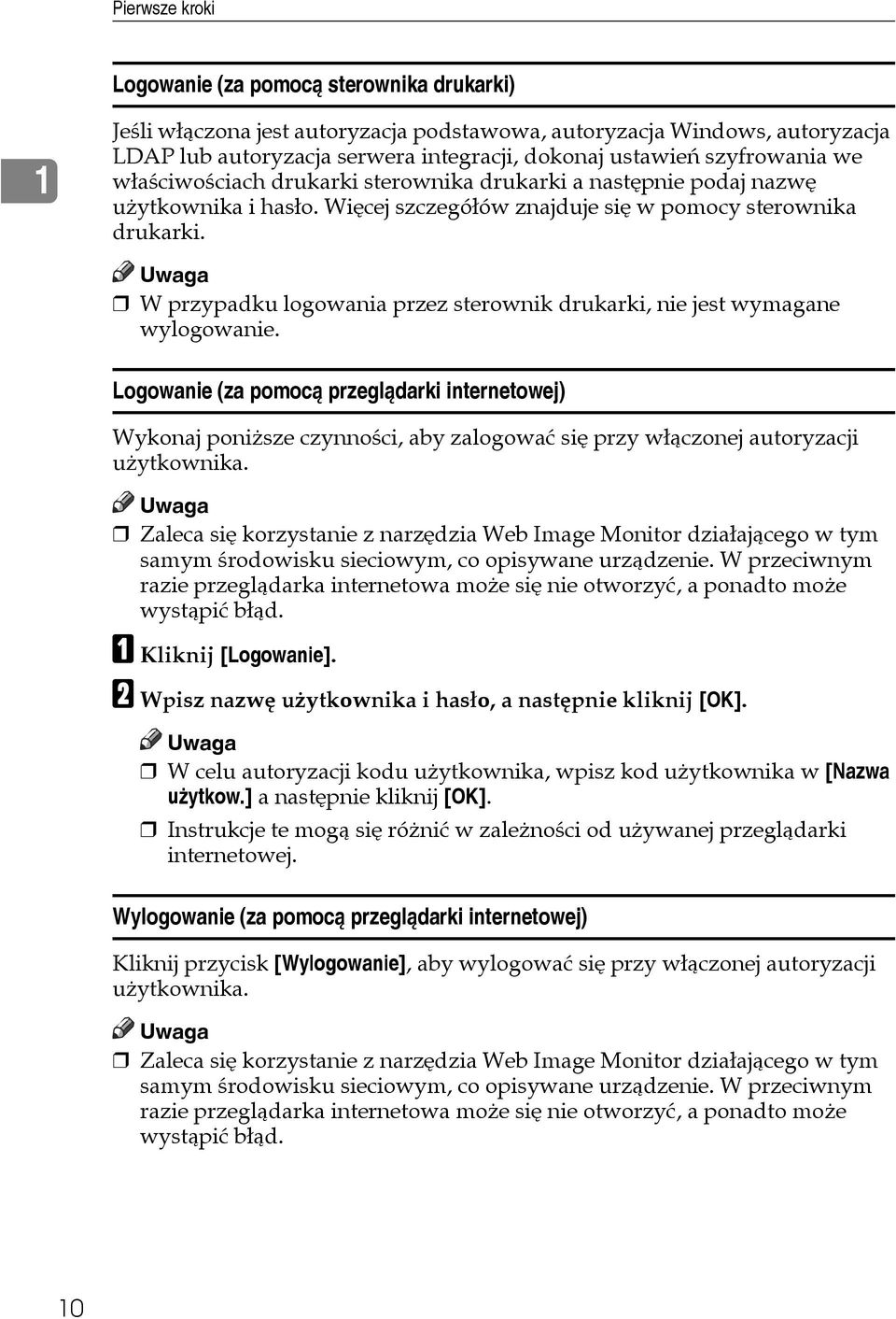 W przypadku logowania przez sterownik drukarki, nie jest wymagane wylogowanie.