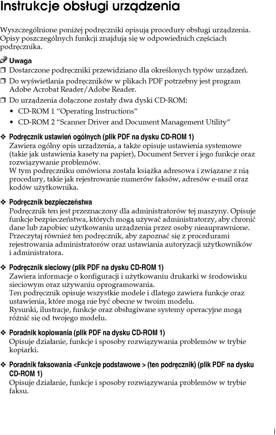 Do urzàdzenia doâàczone zostaây dwa dyski CD-ROM: CD-ROM 1 Operating Instructions CD-ROM 2 Scanner Driver and Document Management Utility Podrêcznik ustawieñ ogólnych (plik PDF na dysku CD-ROM 1)