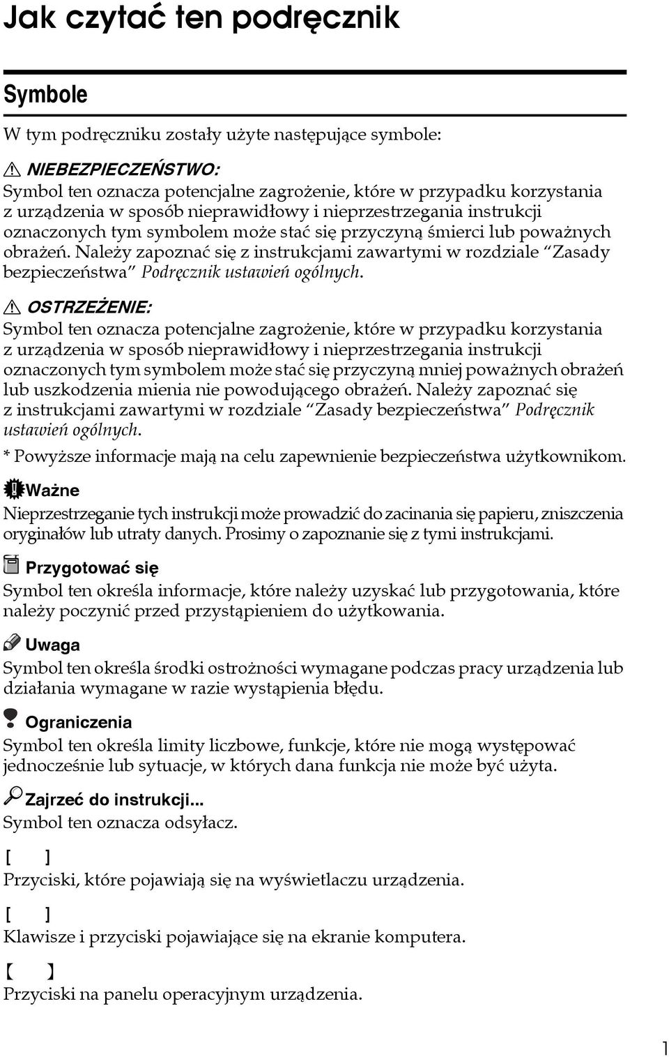 Naleåy zapoznaæ siê z instrukcjami zawartymi w rozdziale Zasady bezpieczeñstwa Podrêcznik ustawieñ ogólnych.