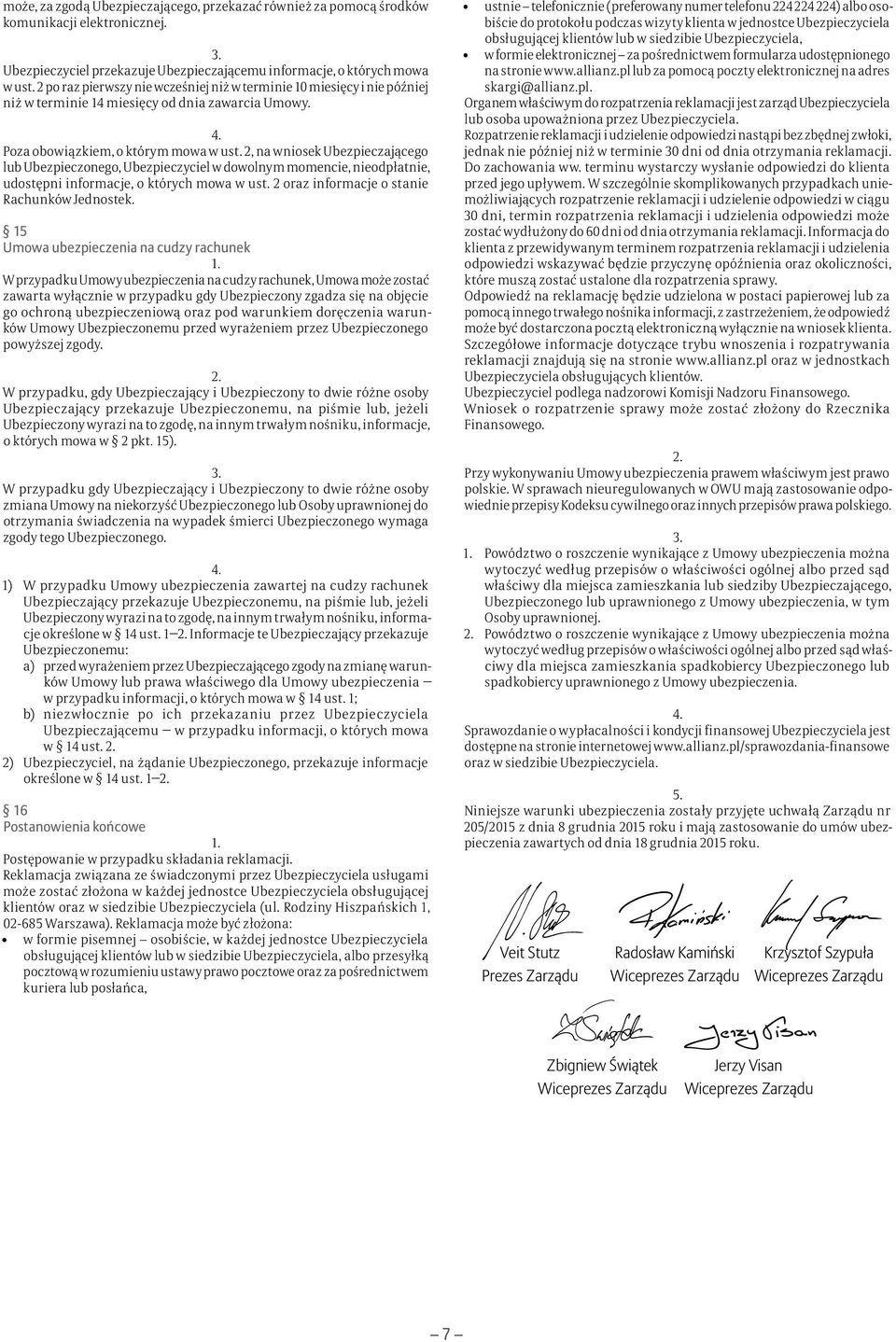 2, na wniosek Ubezpieczającego lub Ubezpieczonego, Ubezpieczyciel w dowolnym momencie, nieodpłatnie, udostępni informacje, o których mowa w ust. 2 oraz informacje o stanie Rachunków Jednostek.