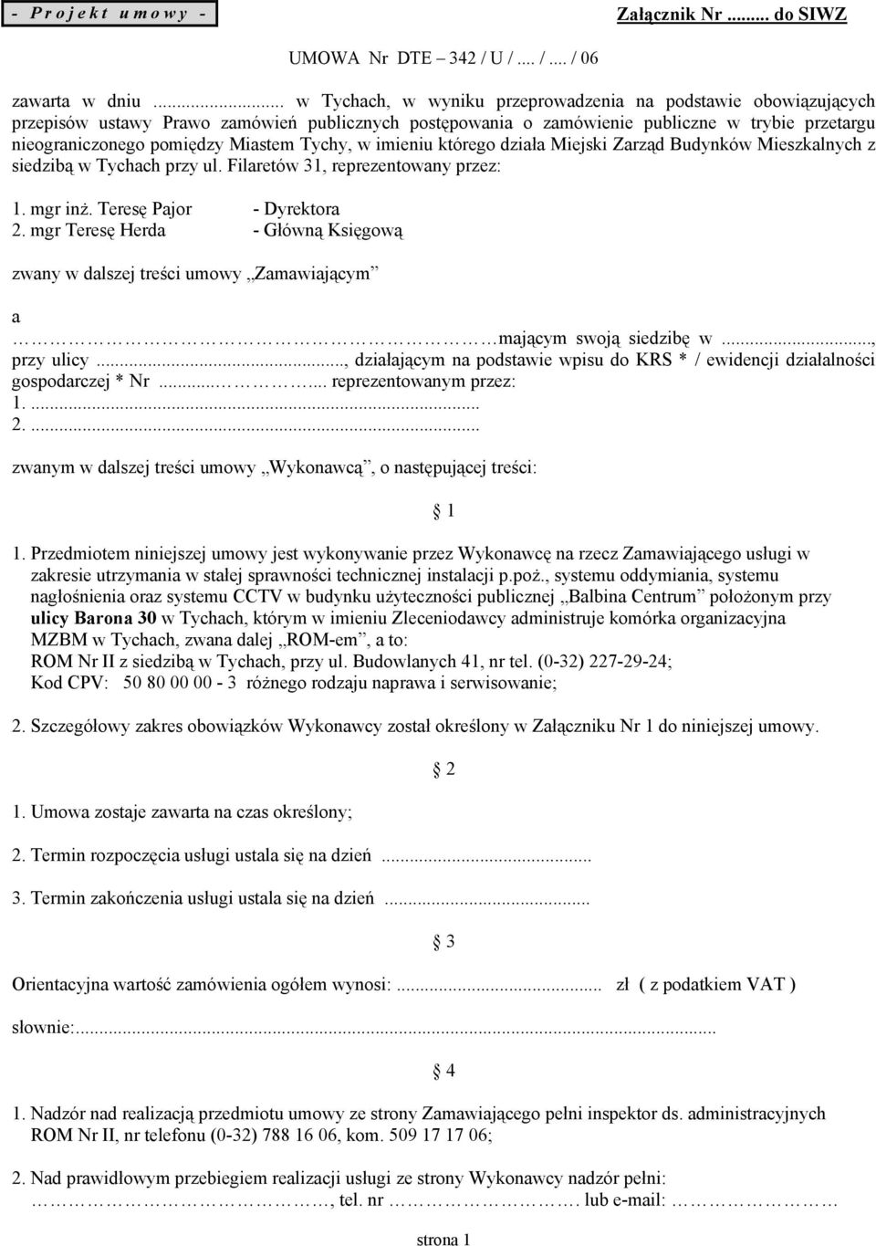 Tychy, w imieniu którego działa Miejski Zarząd Budynków Mieszkalnych z siedzibą w Tychach przy ul. Filaretów 31, reprezentowany przez: 1. mgr inż. Teresę Pajor - Dyrektora 2.