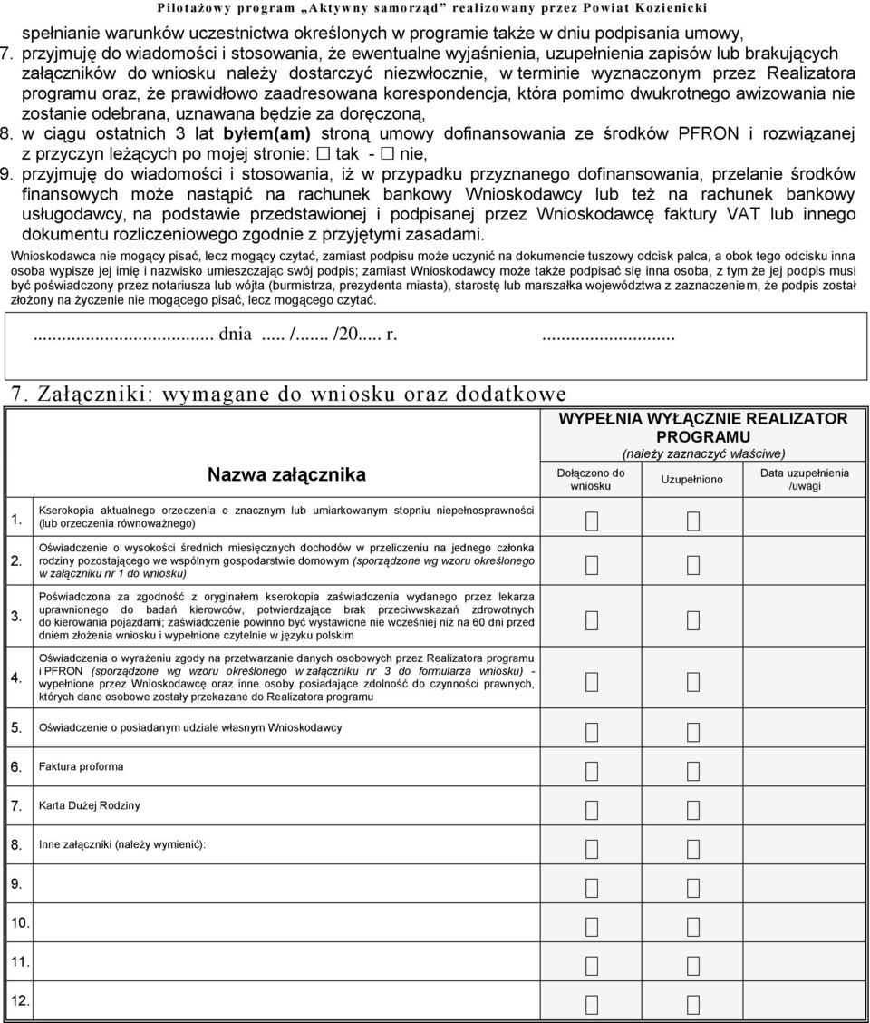 programu oraz, że prawidłowo zaadresowana korespondencja, która pomimo dwukrotnego awizowania nie zostanie odebrana, uznawana będzie za doręczoną, 8.