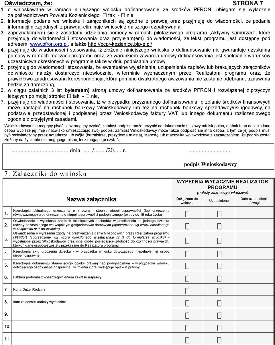 zapoznałam(em) się z zasadami udzielania pomocy w ramach pilotażowego programu Aktywny samorząd, które przyjmuję do wiadomości i stosowania oraz przyjęłam(em) do wiadomości, że tekst programu jest
