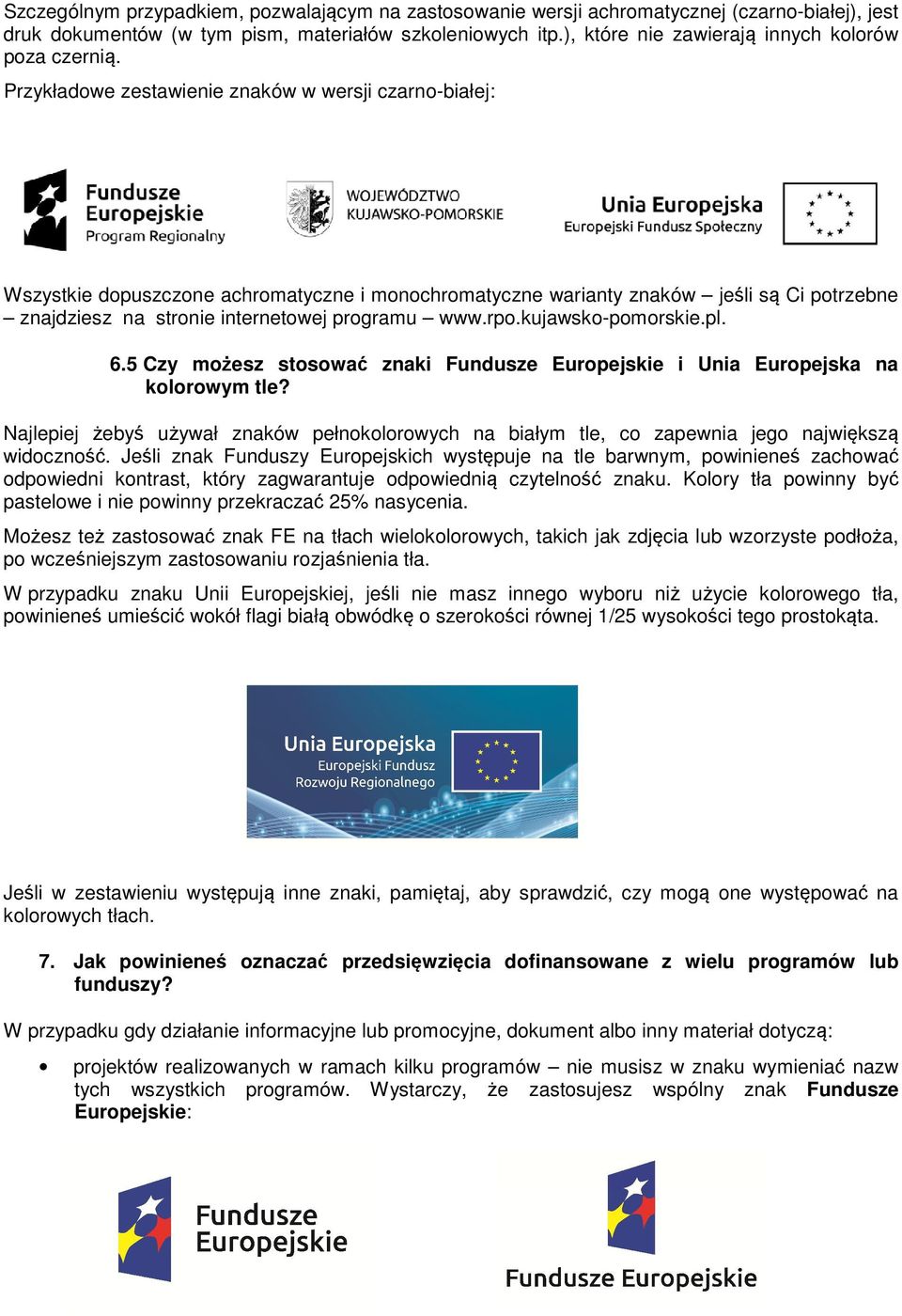 Przykładowe zestawienie znaków w wersji czarno-białej: Wszystkie dopuszczone achromatyczne i monochromatyczne warianty znaków jeśli są Ci potrzebne znajdziesz na stronie internetowej programu www.rpo.