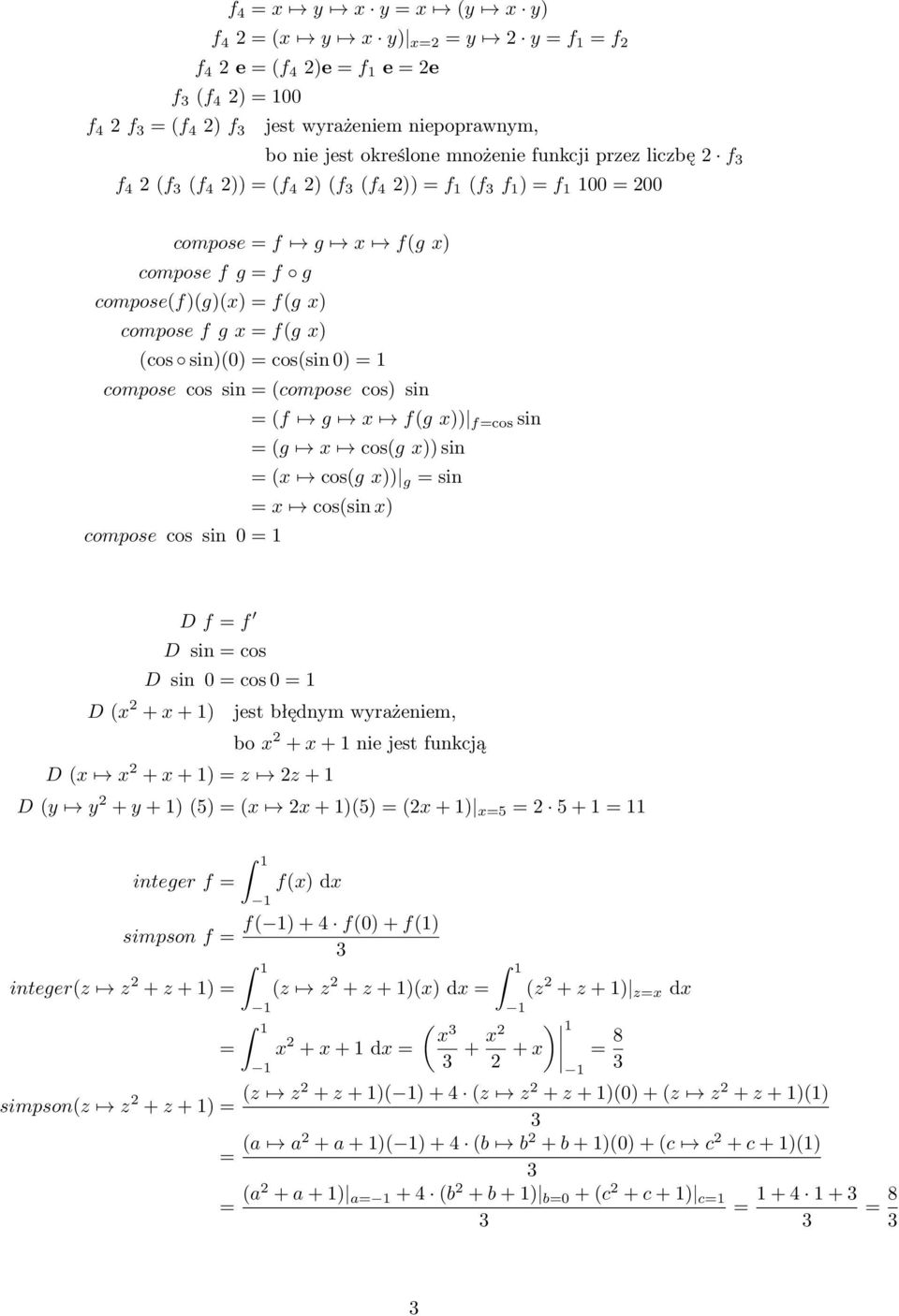 = cos(sin 0) = 1 compose cos sin = (compose cos) sin = (f g x f(g x)) f=cos sin = (g x cos(g x)) sin = (x cos(g x)) g = sin = x cos(sin x) compose cos sin 0 = 1 D f = f D sin = cos D sin 0 = cos 0 =