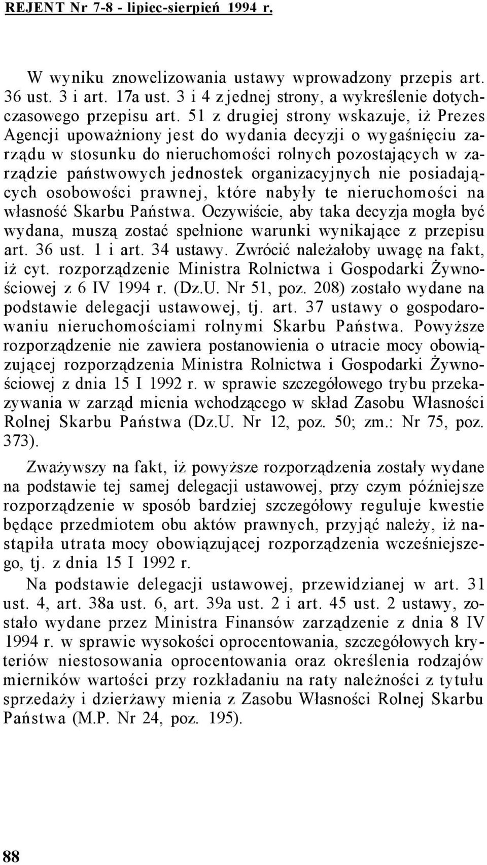 organizacyjnych nie posiadających osobowości prawnej, które nabyły te nieruchomości na własność Skarbu Państwa.