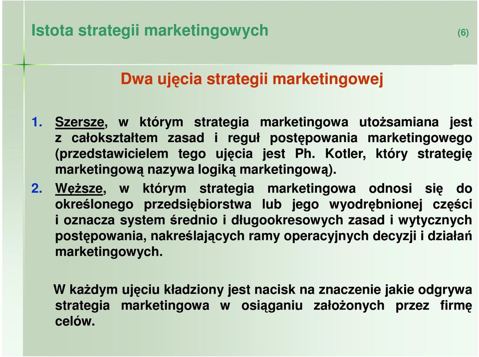 Kotler, który strategię marketingową nazywa logiką marketingową). 2.