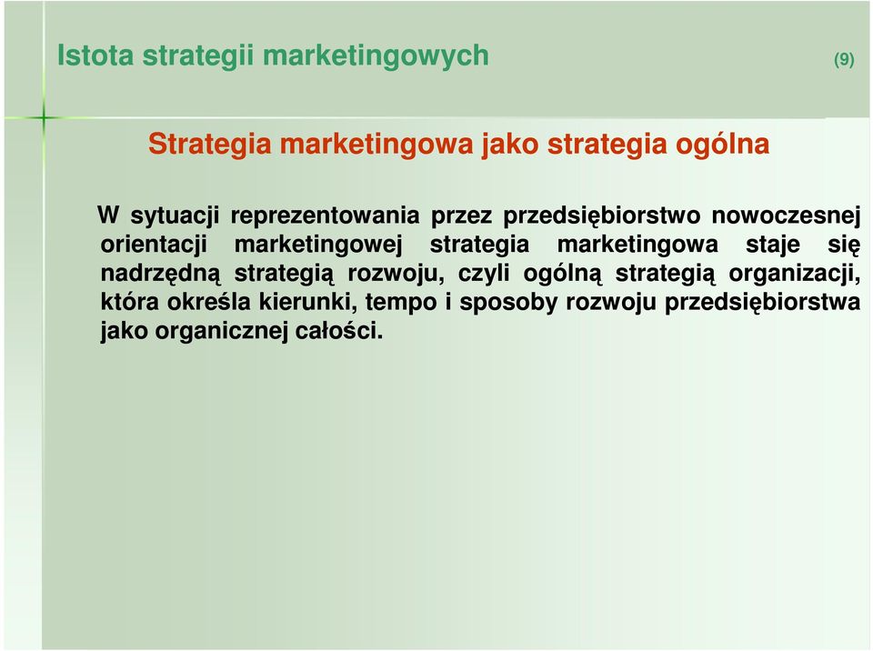 strategia marketingowa staje się nadrzędną strategią rozwoju, czyli ogólną strategią