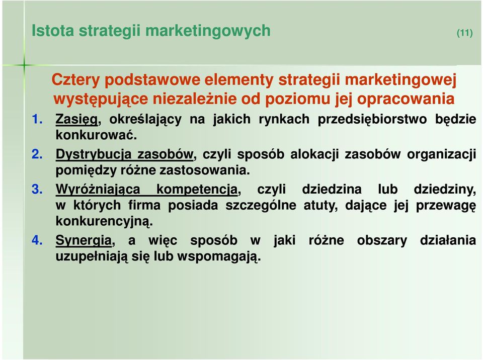 Dystrybucja zasobów, czyli sposób alokacji zasobów organizacji pomiędzy róŝne zastosowania. 3.