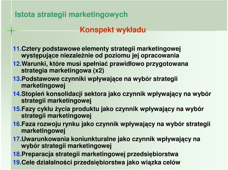 Stopień konsolidacji sektora jako czynnik wpływający na wybór strategii marketingowej 15.Fazy cyklu Ŝycia produktu jako czynnik wpływający na wybór strategii marketingowej 16.