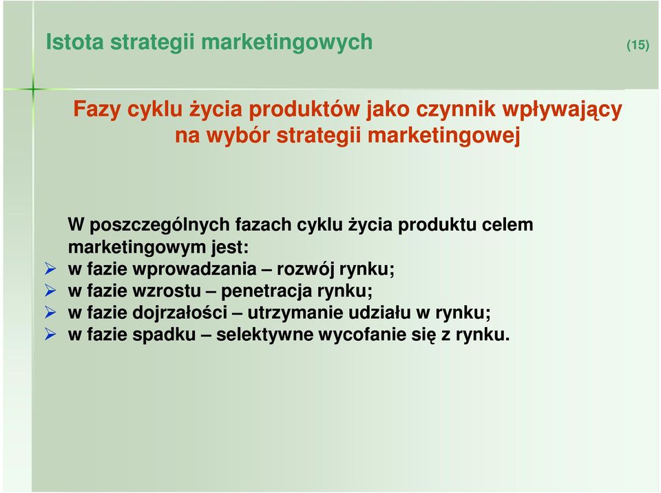 marketingowym jest: w fazie wprowadzania rozwój rynku; w fazie wzrostu penetracja rynku;