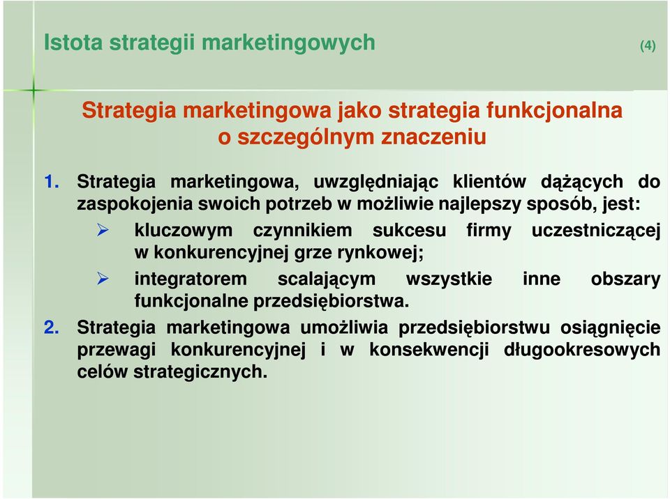 czynnikiem sukcesu w konkurencyjnej grze rynkowej; firmy integratorem scalającym wszystkie funkcjonalne przedsiębiorstwa.