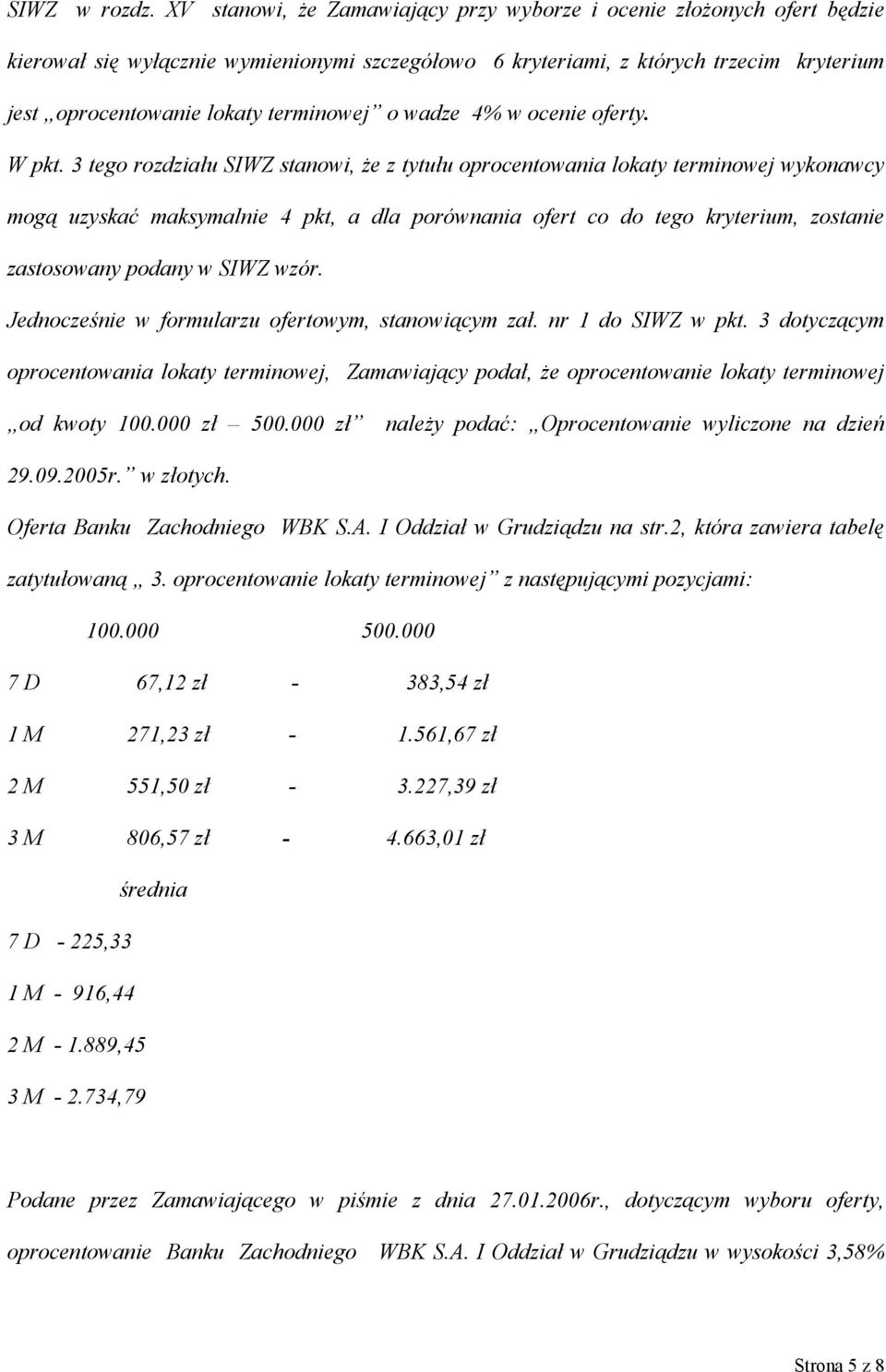 o wadze 4% w ocenie oferty. W pkt.