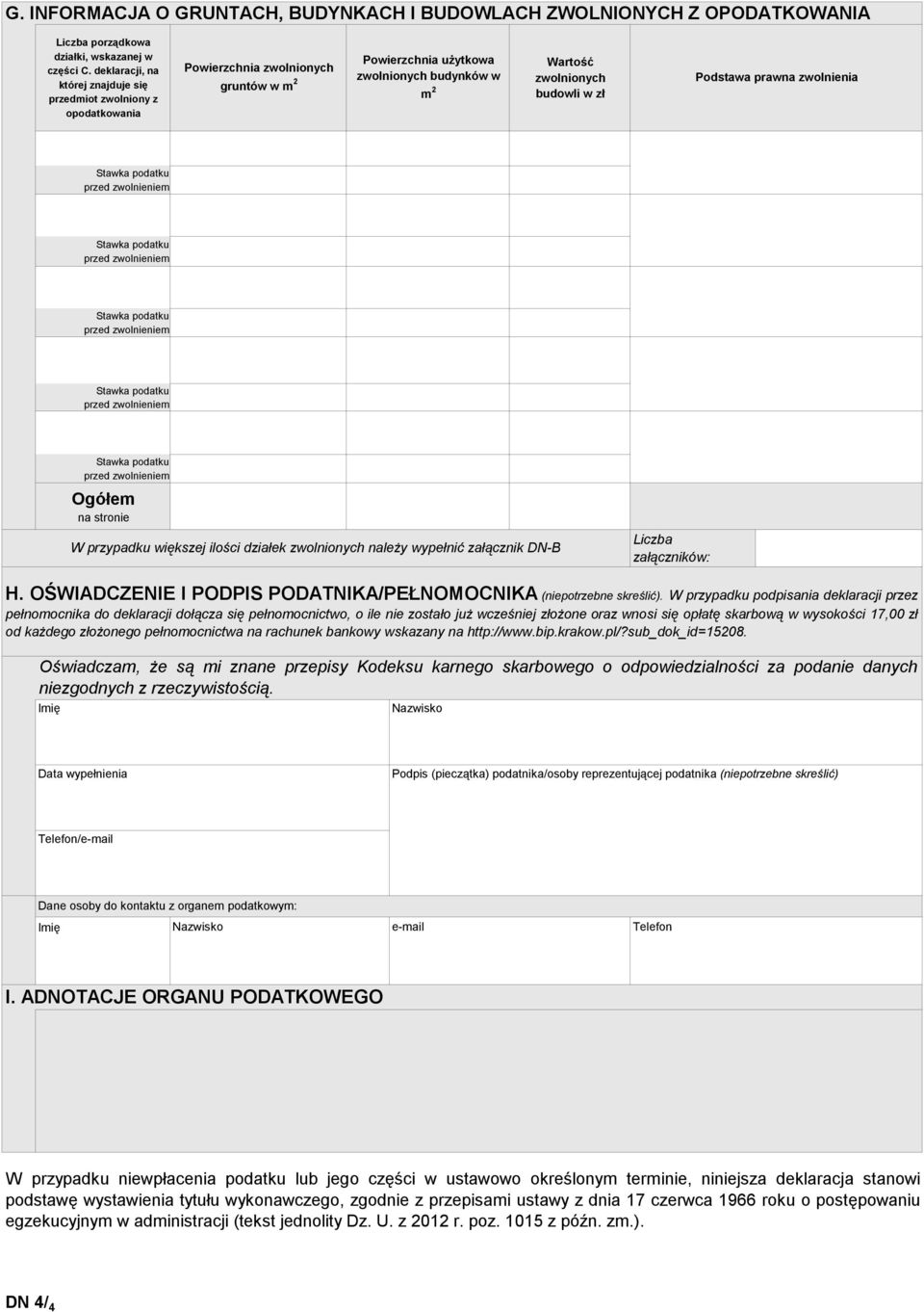 przypadku większej ilości działek zwolnionych należy wypełnić załącznik DN-B Liczba załączników: H. OŚWIADCZENIE I PODPIS PODATNIKA/PEŁNOMOCNIKA (niepotrzebne skreślić).