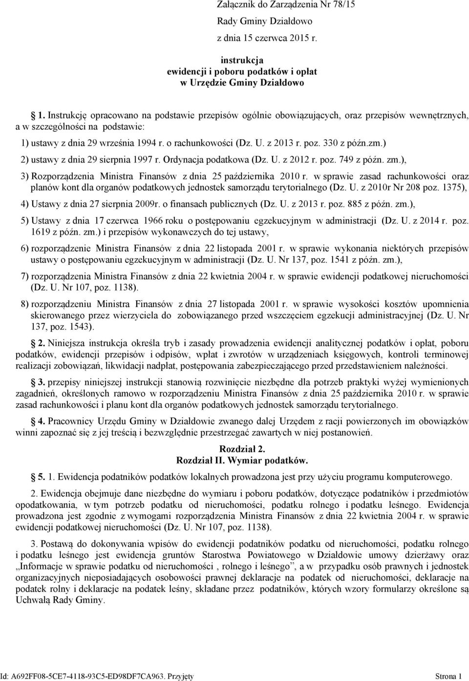 poz. 330 z późn.zm.) 2) ustawy z dnia 29 sierpnia 1997 r. Ordynacja podatkowa (Dz. U. z 2012 r. poz. 749 z późn. zm.), 3) Rozporządzenia Ministra Finansów z dnia 25 października 2010 r.