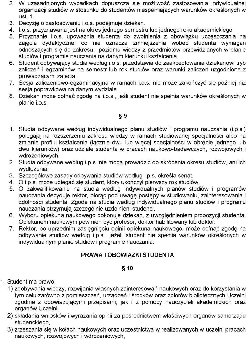 dydaktyczne, co nie oznacza zmniejszenia wobec studenta wymagań odnoszących się do zakresu i poziomu wiedzy z przedmiotów przewidzianych w planie studiów i programie nauczania na danym kierunku