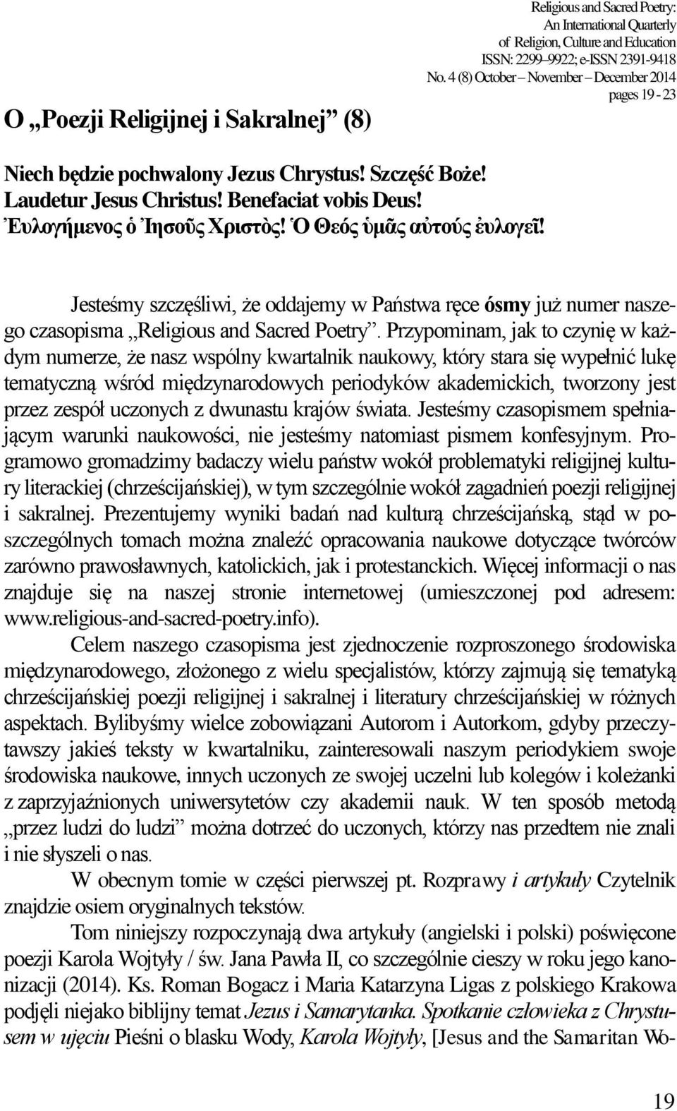 Ὁ Θεός ὑμᾶς αὐτούς ἐυλογει! Jesteśmy szczęśliwi, że oddajemy w Państwa ręce ósmy już numer naszego czasopisma Religious and Sacred Poetry.