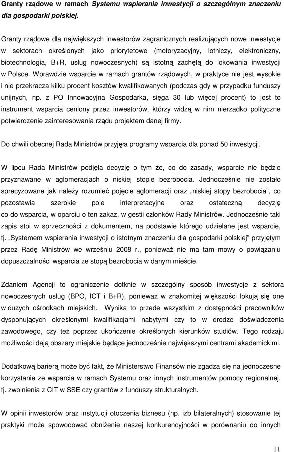 nowoczesnych) są istotną zachętą do lokowania inwestycji w Polsce.