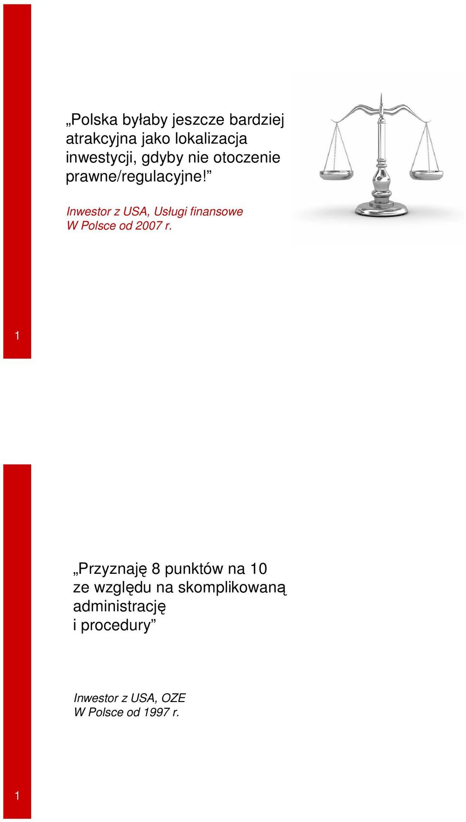 Inwestor z USA, Usługi finansowe W Polsce od 2007 r.