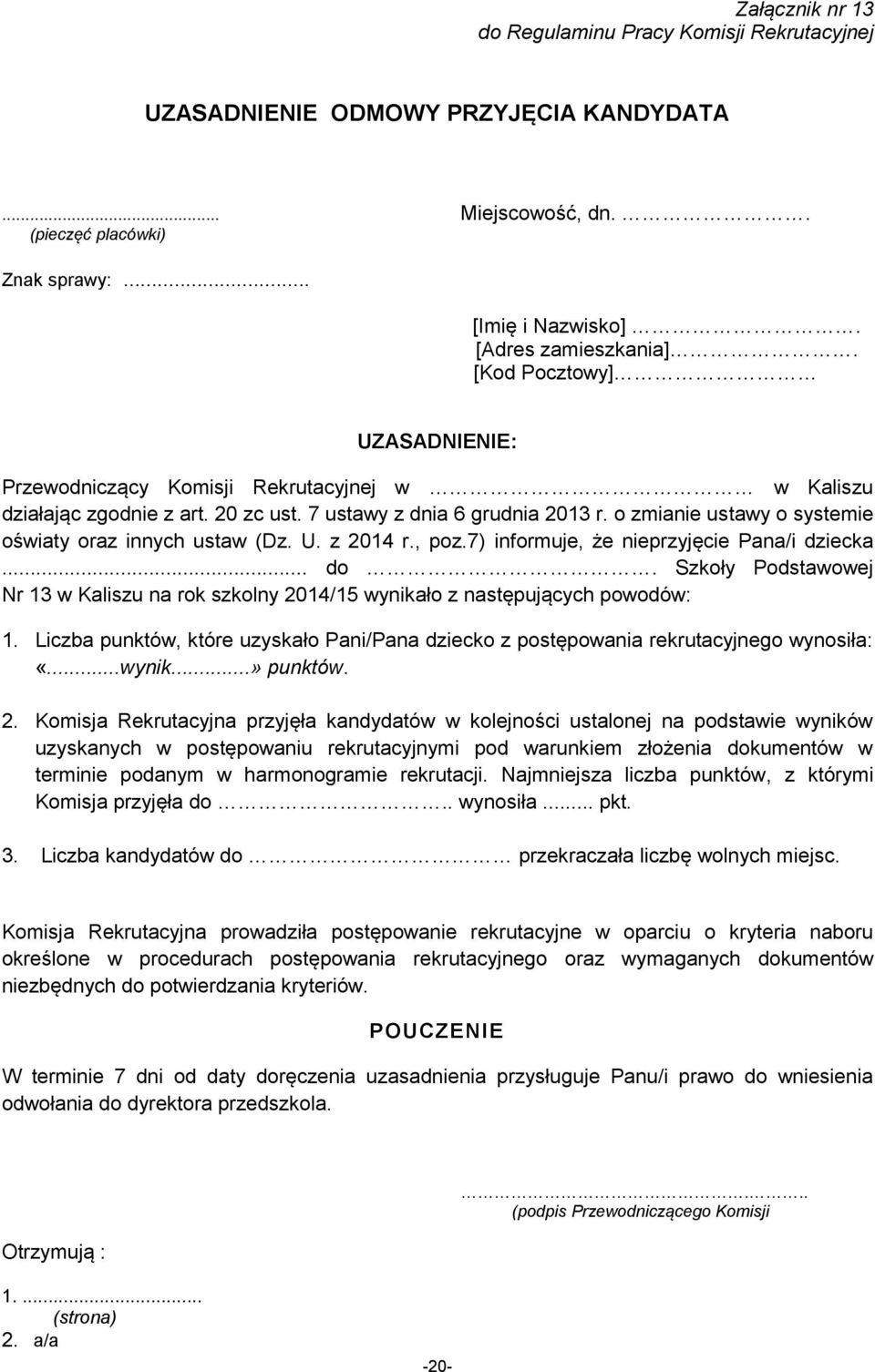 o zmianie ustawy o systemie oświaty oraz innych ustaw (Dz. U. z 2014 r., poz.7) informuje, że nieprzyjęcie Pana/i dziecka... do.