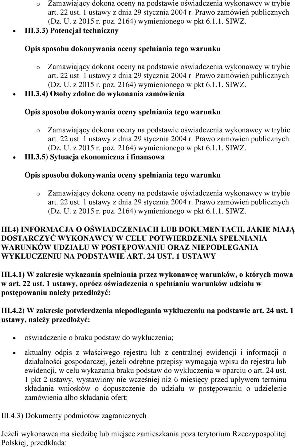 1 USTAWY III.4.1) W zakresie wykazania spełniania przez wykonawcę warunków, o których mowa w art. 22 ust.