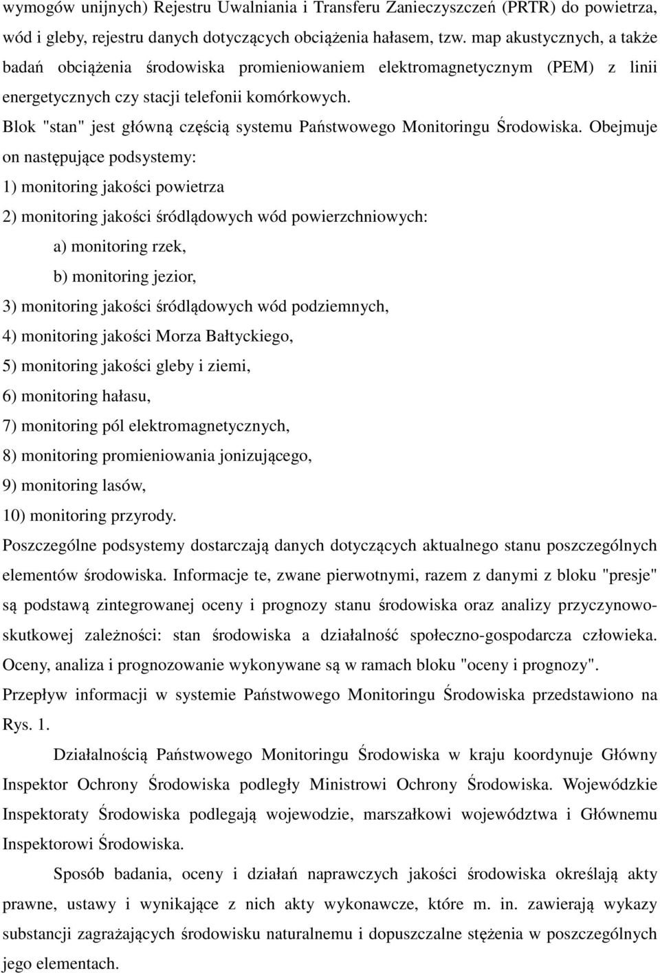 Blok "stan" jest główną częścią systemu Państwowego Monitoringu Środowiska.