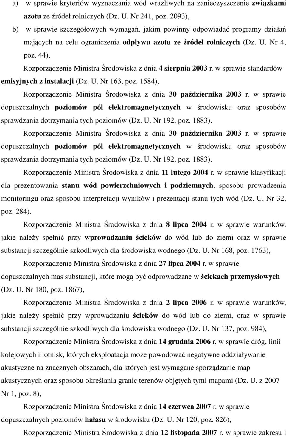 44), Rozporządzenie Ministra Środowiska z dnia 4 sierpnia 2003 r. w sprawie standardów emisyjnych z instalacji (Dz. U. Nr 163, poz.