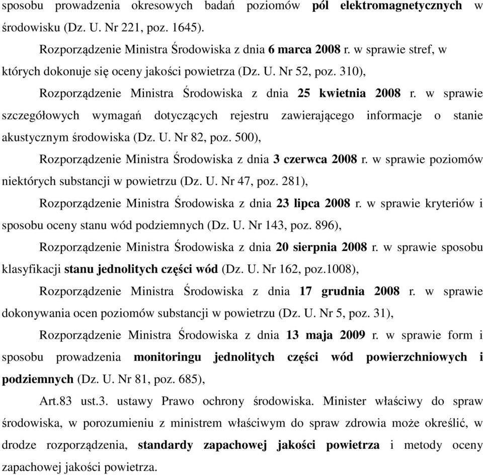 w sprawie szczegółowych wymagań dotyczących rejestru zawierającego informacje o stanie akustycznym środowiska (Dz. U. Nr 82, poz. 500), Rozporządzenie Ministra Środowiska z dnia 3 czerwca 2008 r.