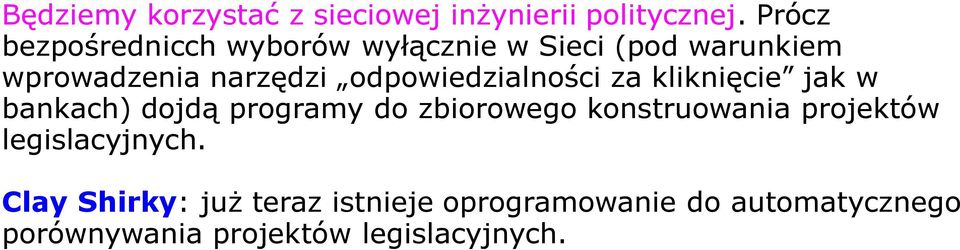 odpowiedzialności za kliknięcie jak w bankach) dojdą programy do zbiorowego konstruowania