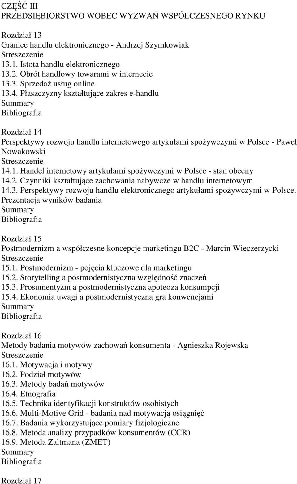 Płaszczyzny kształtujące zakres e-handlu Rozdział 14 Perspektywy rozwoju handlu internetowego artykułami spożywczymi w Polsce - Paweł Nowakowski 14.1. Handel internetowy artykułami spożywczymi w Polsce - stan obecny 14.