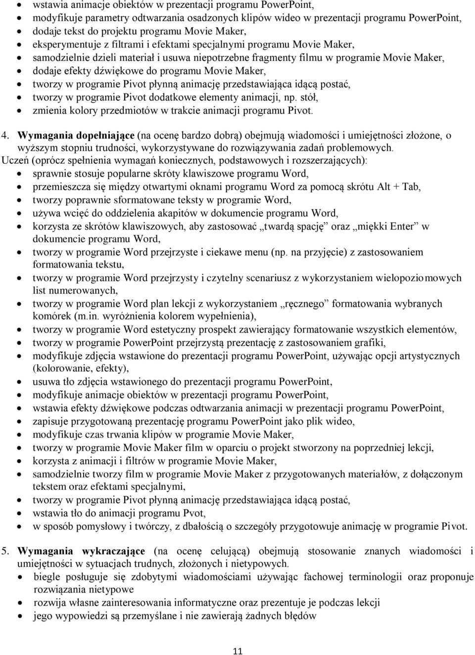 Movie Maker, tworzy w programie Pivot płynną animację przedstawiająca idącą postać, tworzy w programie Pivot dodatkowe elementy animacji, np.