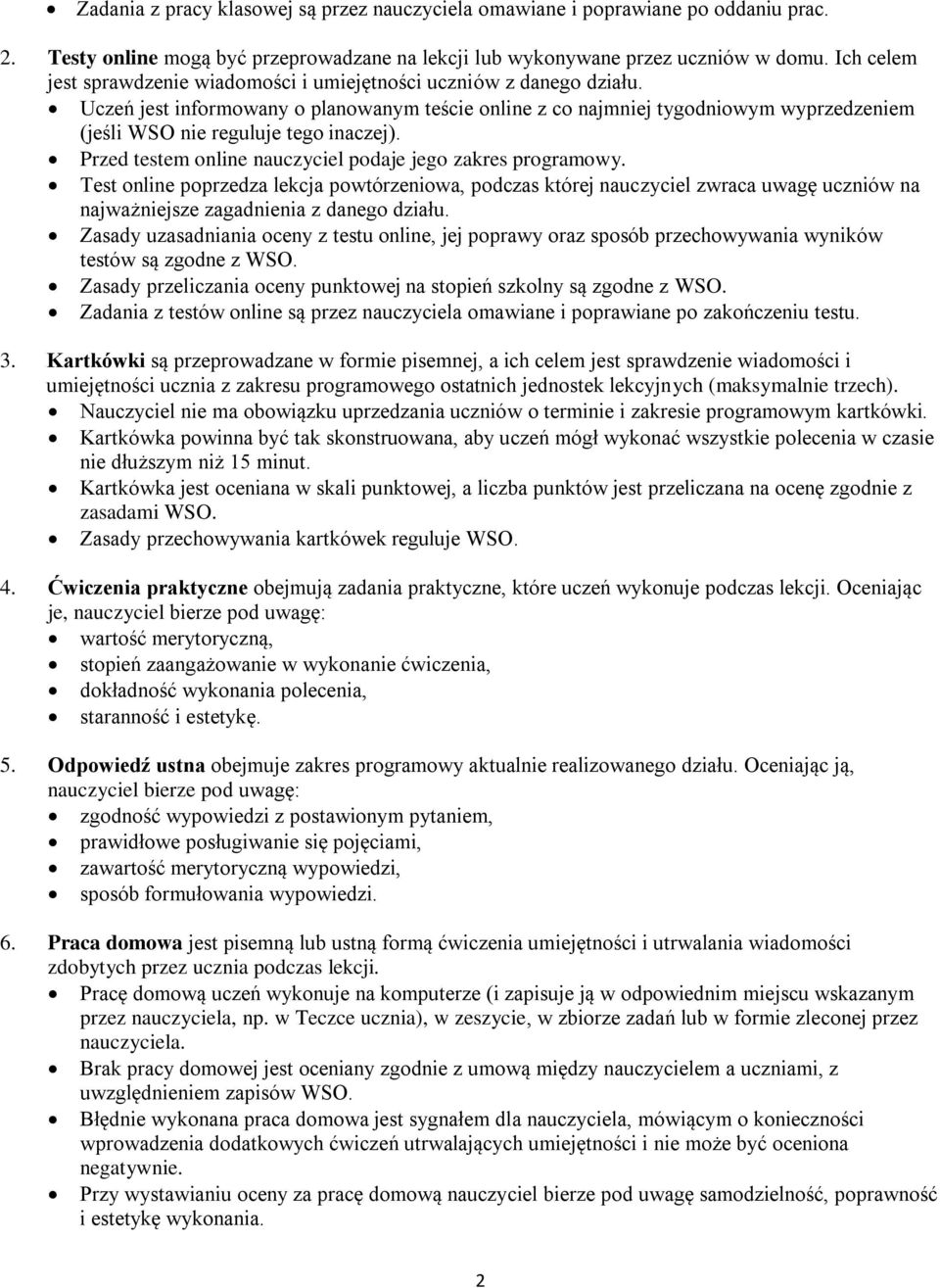 Uczeń jest informowany o planowanym teście online z co najmniej tygodniowym wyprzedzeniem (jeśli WSO nie reguluje tego inaczej). Przed testem online nauczyciel podaje jego zakres programowy.