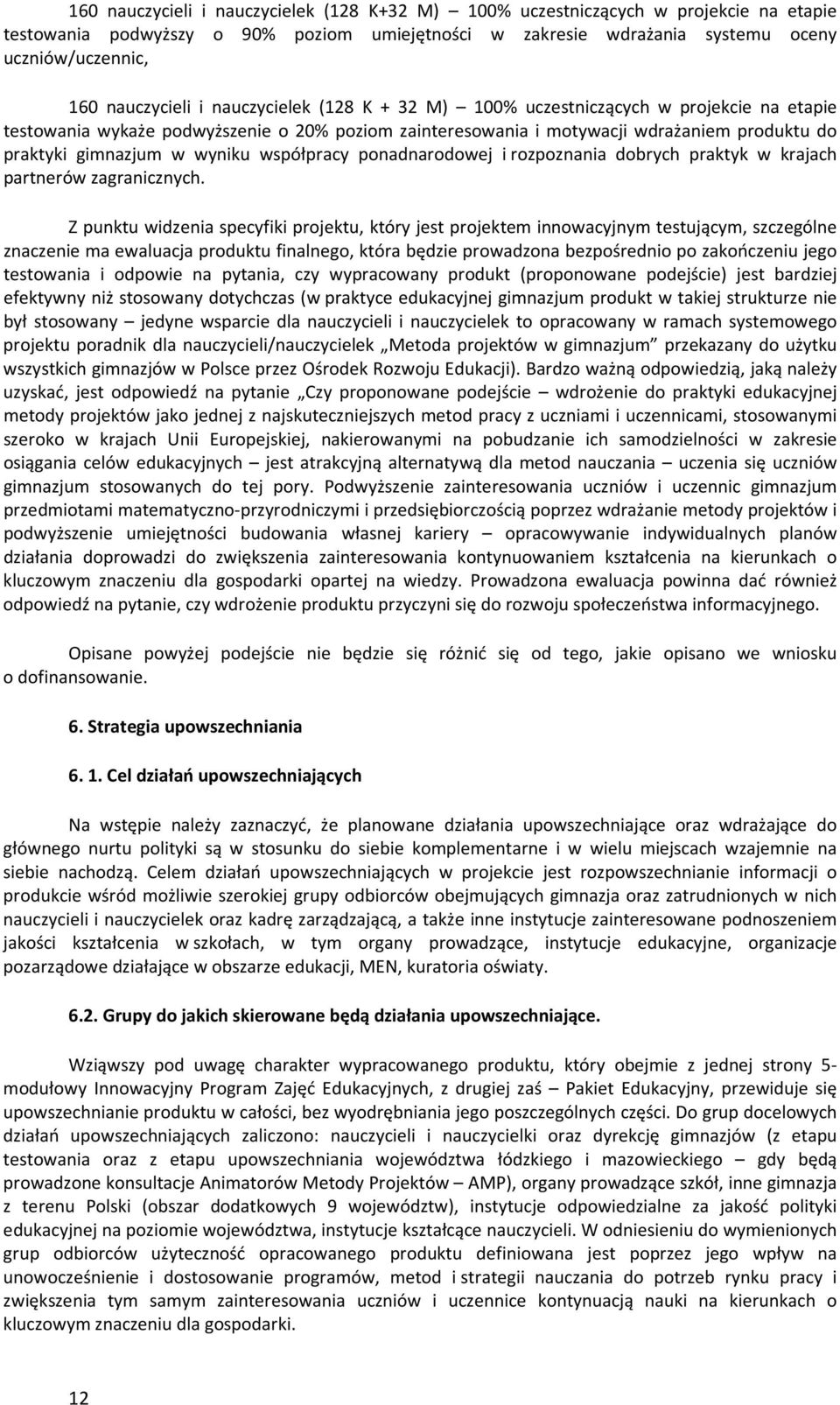 w wyniku współpracy ponadnarodowej i rozpoznania dobrych praktyk w krajach partnerów zagranicznych.