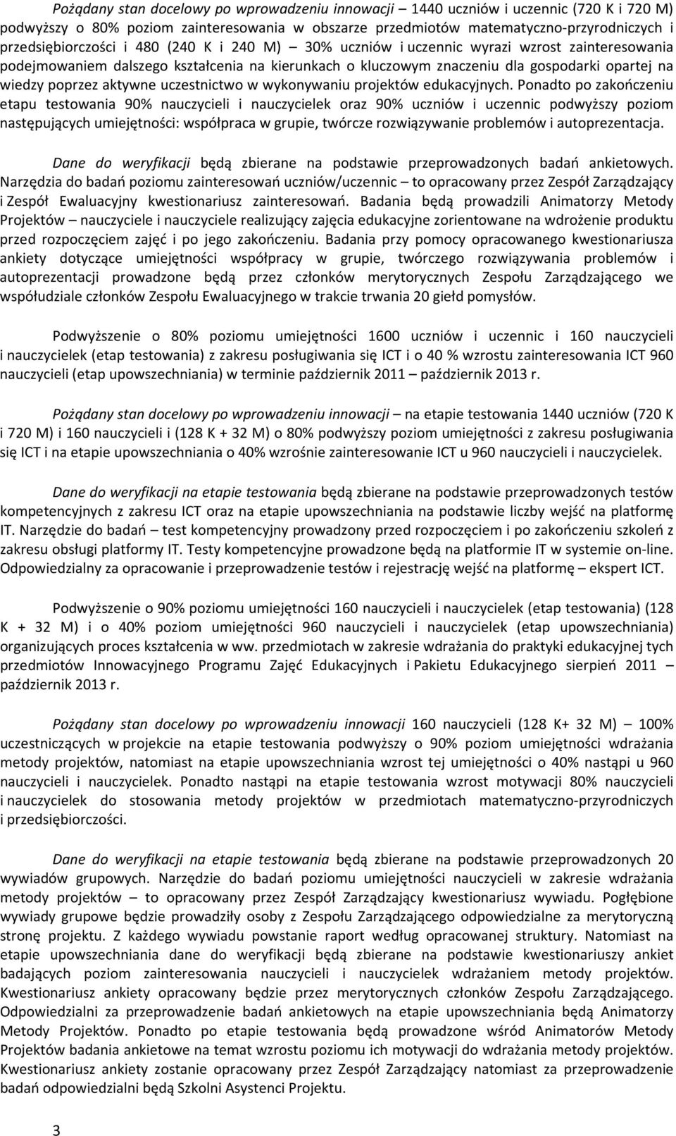 uczestnictwo w wykonywaniu projektów edukacyjnych.