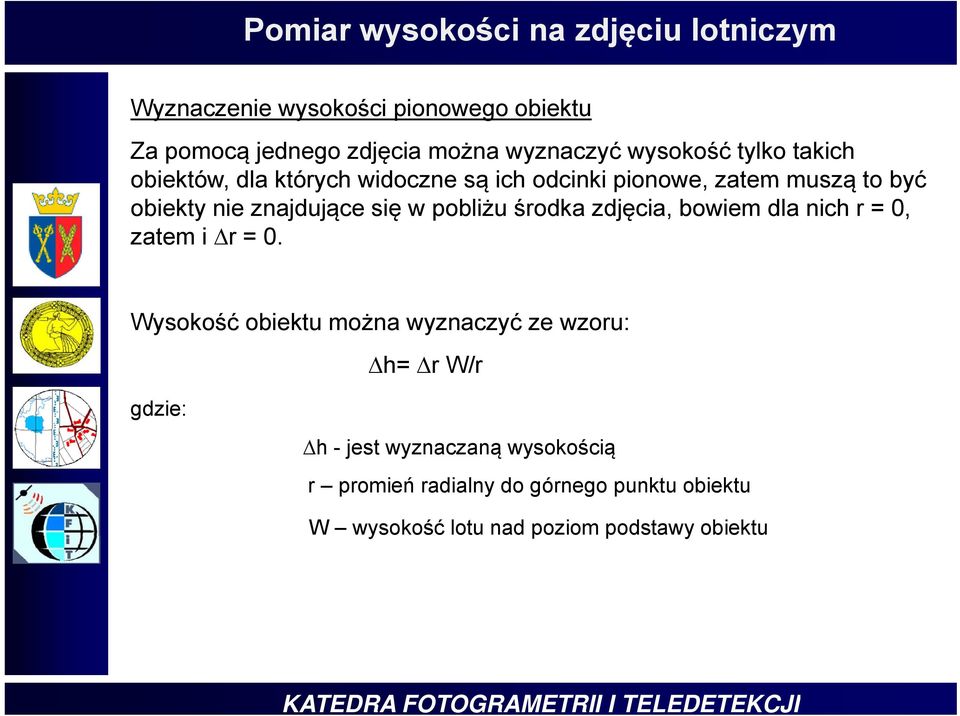 się w pobliżu środka zdjęcia, bowiem dla nich r = 0, zatem i r = 0.