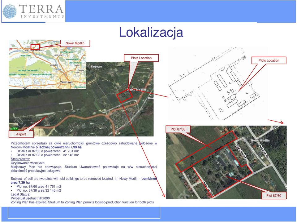 Studium Uwarunkowań przewiduje na w/w nieruchomości działalność produkcyjno usługową Subject of sell are two plots with old buildings to be removed located in Nowy Modlin - combined area
